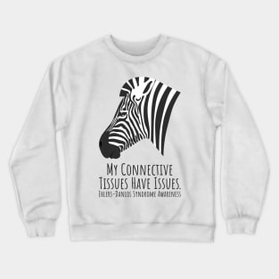 Ehlers Danlos Syndrome My Connective Tissues Have Issues Crewneck Sweatshirt